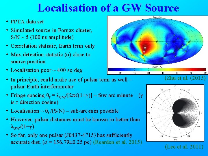 Localisation of a GW Source • PPTA data set • Simulated source in Fornax