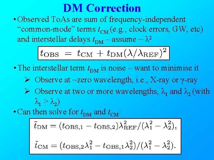 DM Correction • Observed To. As are sum of frequency-independent “common-mode” terms t. CM