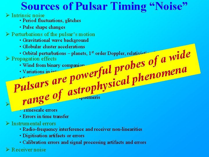 Sources of Pulsar Timing “Noise” Ø Intrinsic noise • Period fluctuations, glitches • Pulse