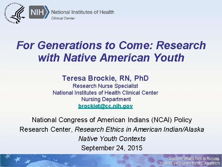 For Generations to Come: Research with Native American Youth Teresa Brockie, RN, Ph. D