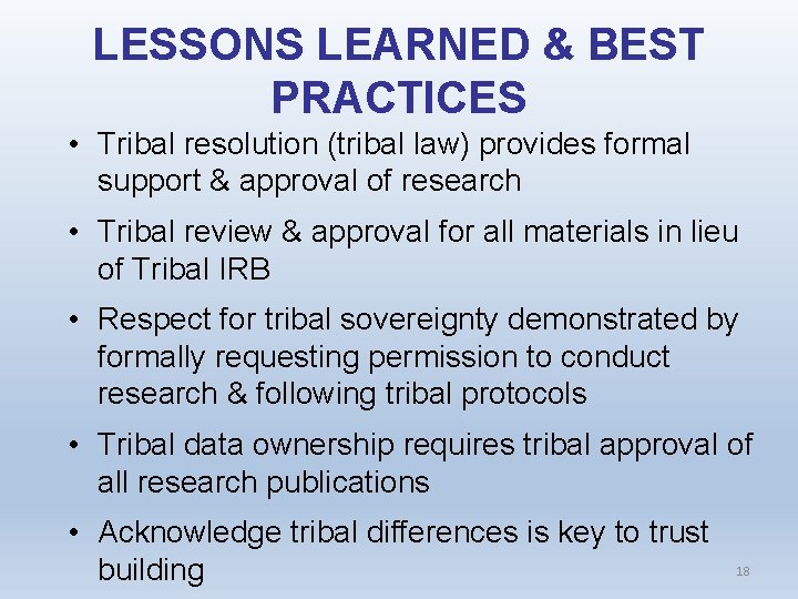 LESSONS LEARNED & BEST PRACTICES • Tribal resolution (tribal law) provides formal support &