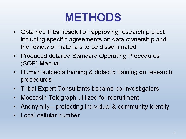 METHODS • Obtained tribal resolution approving research project including specific agreements on data ownership