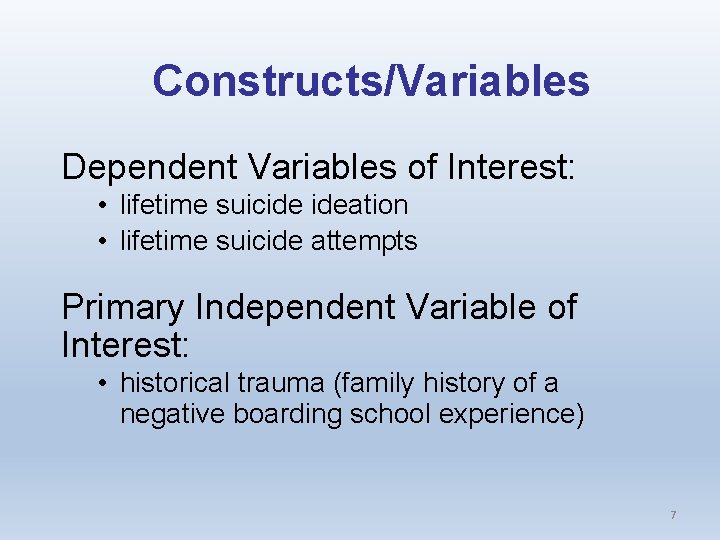 Constructs/Variables Dependent Variables of Interest: • lifetime suicide ideation • lifetime suicide attempts Primary