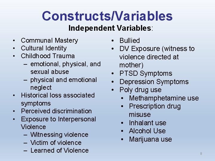 Constructs/Variables Independent Variables: • Communal Mastery • Cultural Identity • Childhood Trauma – emotional,