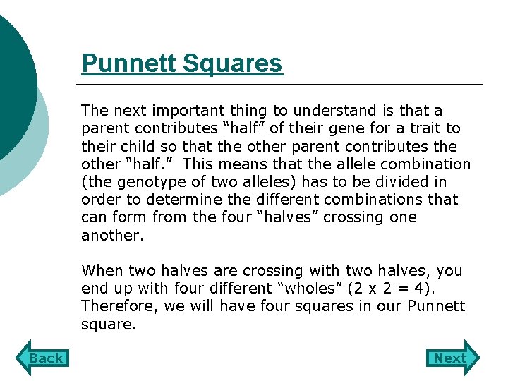 Punnett Squares The next important thing to understand is that a parent contributes “half”