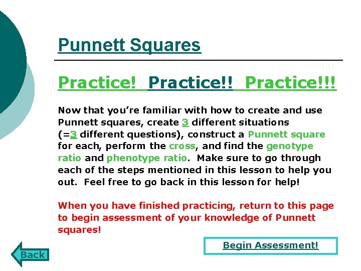 Punnett Squares Practice!!! Now that you’re familiar with how to create and use Punnett