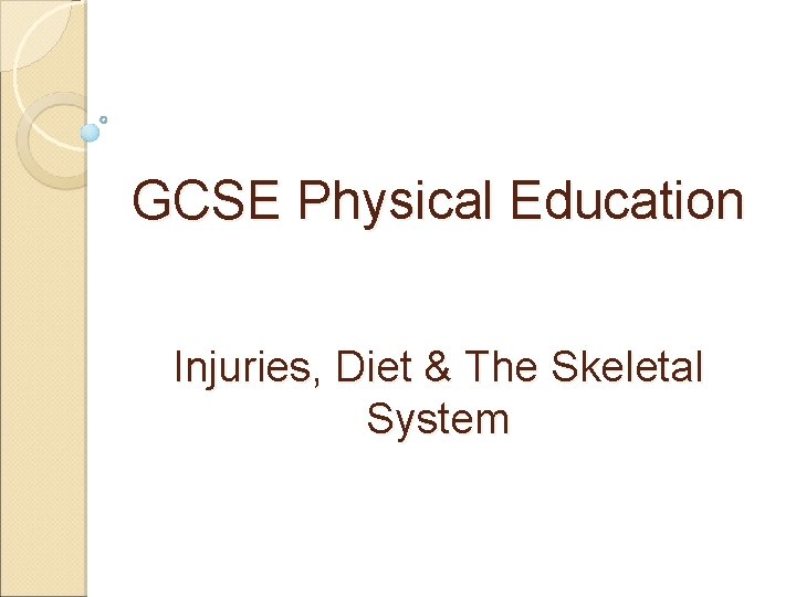 GCSE Physical Education Injuries, Diet & The Skeletal System 