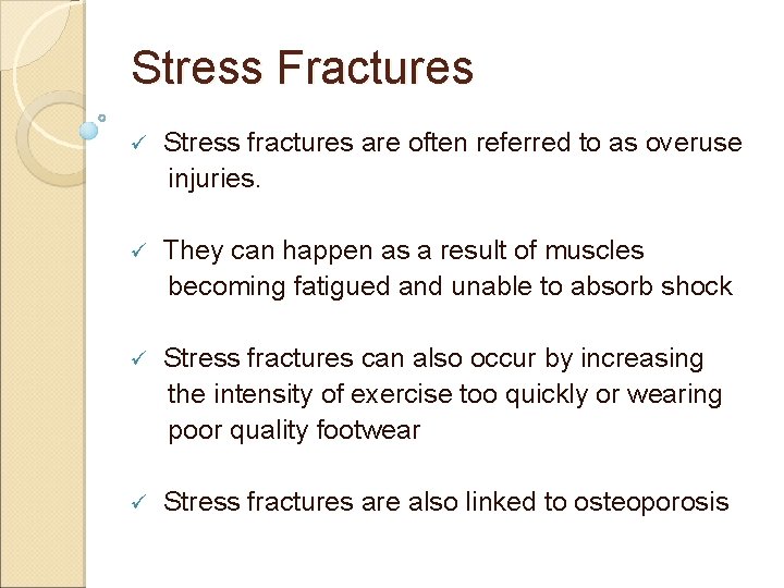 Stress Fractures ü Stress fractures are often referred to as overuse injuries. ü They