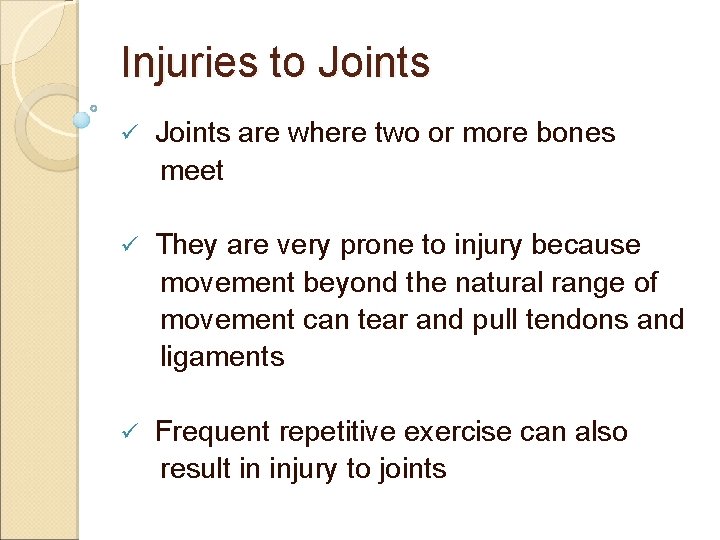 Injuries to Joints ü Joints are where two or more bones meet ü They