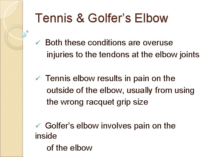 Tennis & Golfer’s Elbow ü Both these conditions are overuse injuries to the tendons