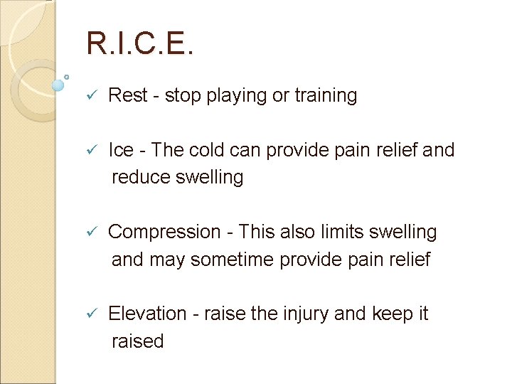 R. I. C. E. ü Rest - stop playing or training ü Ice -