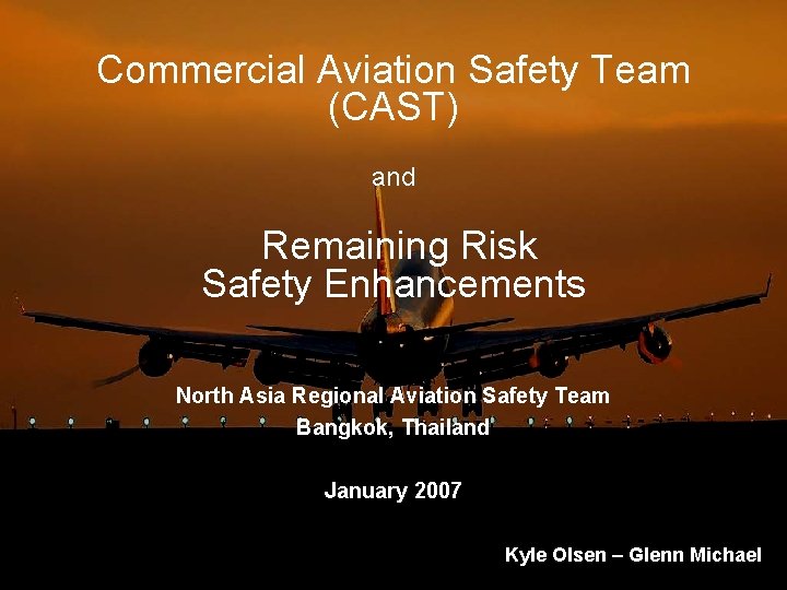 Commercial Aviation Safety Team (CAST) and Remaining Risk Safety Enhancements North Asia Regional Aviation