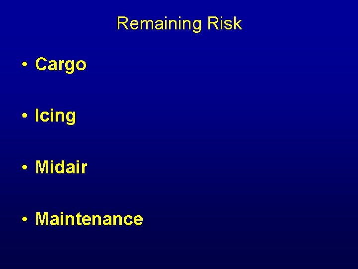 Remaining Risk • Cargo • Icing • Midair • Maintenance 