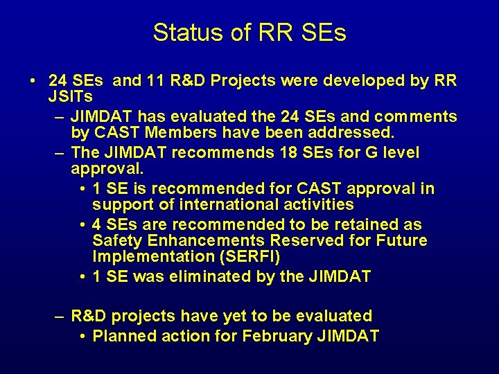 Status of RR SEs • 24 SEs and 11 R&D Projects were developed by