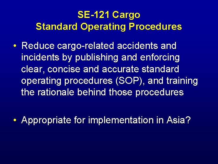 SE-121 Cargo Standard Operating Procedures • Reduce cargo-related accidents and incidents by publishing and