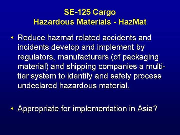 SE-125 Cargo Hazardous Materials - Haz. Mat • Reduce hazmat related accidents and incidents