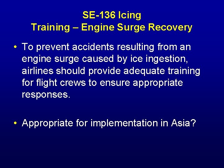 SE-136 Icing Training – Engine Surge Recovery • To prevent accidents resulting from an
