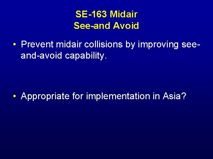 SE-163 Midair See-and Avoid • Prevent midair collisions by improving seeand-avoid capability. • Appropriate