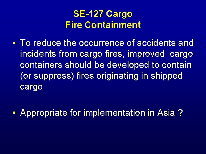 SE-127 Cargo Fire Containment • To reduce the occurrence of accidents and incidents from