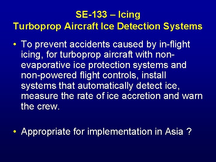 SE-133 – Icing Turboprop Aircraft Ice Detection Systems • To prevent accidents caused by