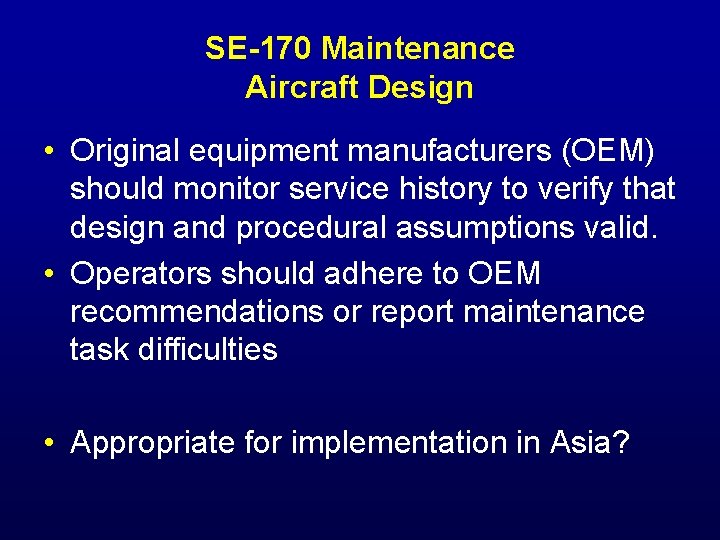 SE-170 Maintenance Aircraft Design • Original equipment manufacturers (OEM) should monitor service history to