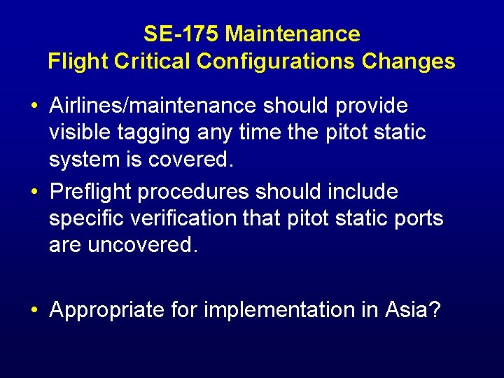 SE-175 Maintenance Flight Critical Configurations Changes • Airlines/maintenance should provide visible tagging any time