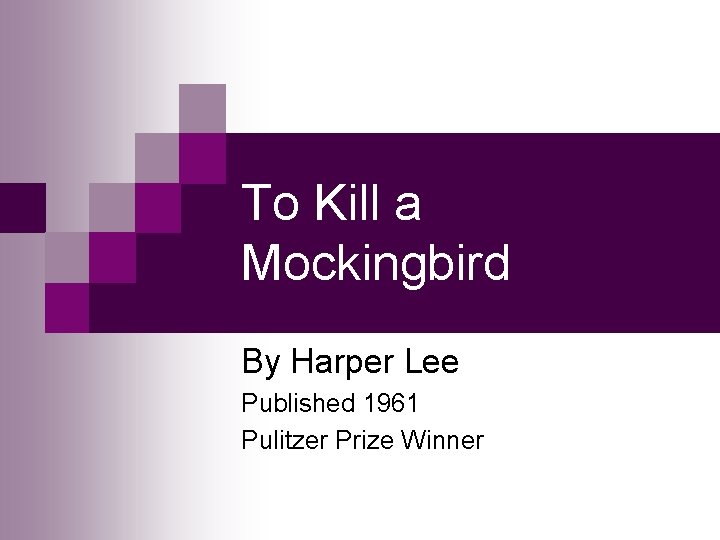 To Kill a Mockingbird By Harper Lee Published 1961 Pulitzer Prize Winner 