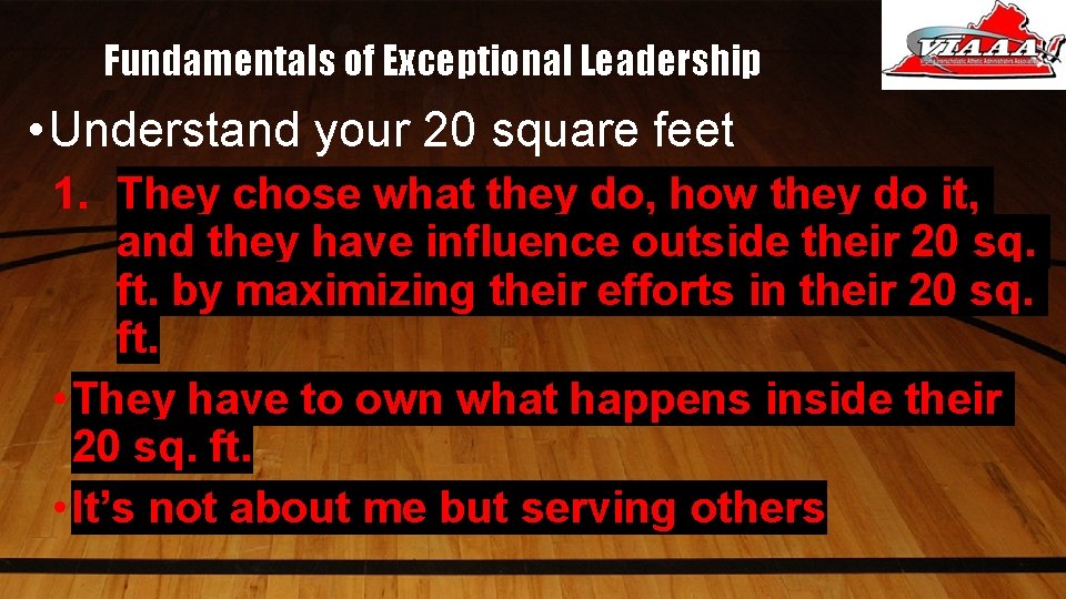 Fundamentals of Exceptional Leadership • Understand your 20 square feet 1. They chose what