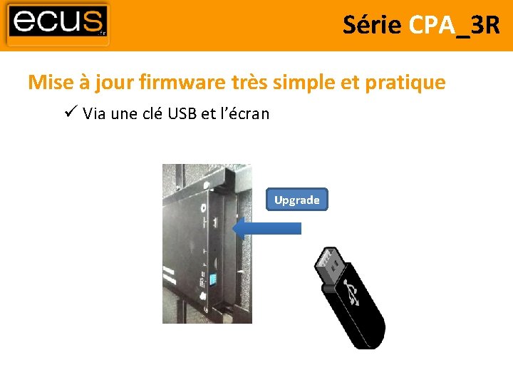 Série CPA_3 R Mise à jour firmware très simple et pratique Via une clé