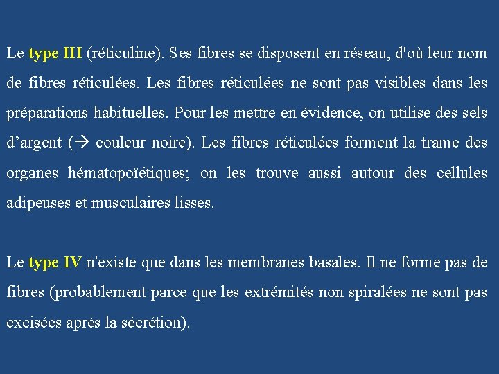 Le type III (réticuline). Ses fibres se disposent en réseau, d'où leur nom de