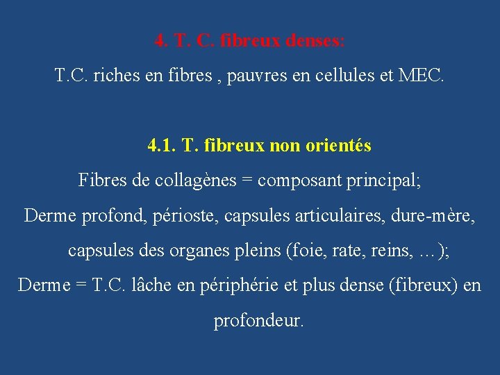 4. T. C. fibreux denses: T. C. riches en fibres , pauvres en cellules