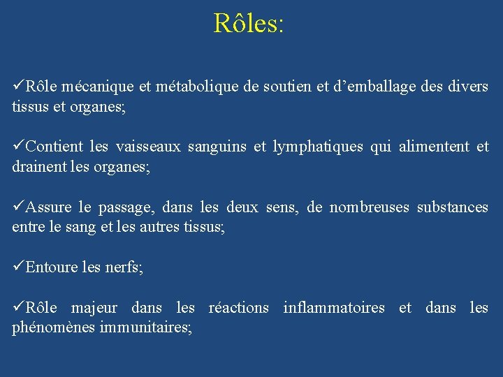 Rôles: üRôle mécanique et métabolique de soutien et d’emballage des divers tissus et organes;