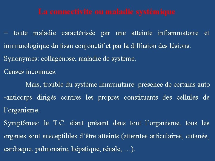 La connectivite ou maladie systémique = toute maladie caractérisée par une atteinte inflammatoire et