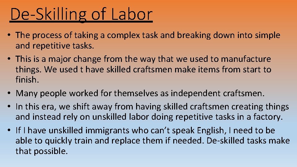 De-Skilling of Labor • The process of taking a complex task and breaking down