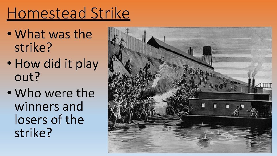 Homestead Strike • What was the strike? • How did it play out? •