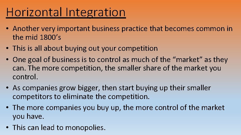 Horizontal Integration • Another very important business practice that becomes common in the mid
