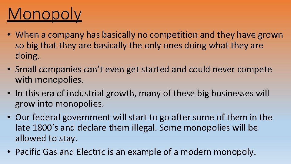 Monopoly • When a company has basically no competition and they have grown so