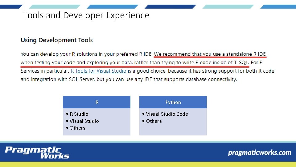 Tools and Developer Experience R • R Studio • Visual Studio • Others Python