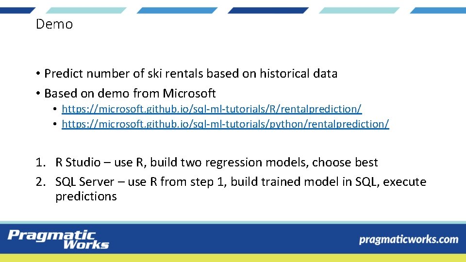 Demo • Predict number of ski rentals based on historical data • Based on