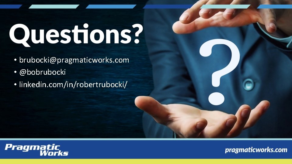  • brubocki@pragmaticworks. com • @bobrubocki • linkedin. com/in/robertrubocki/ 