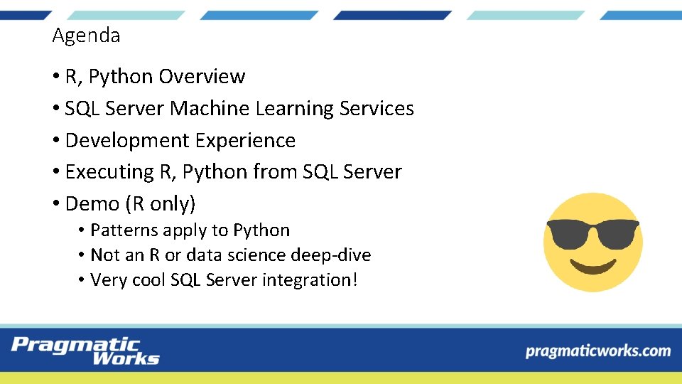 Agenda • R, Python Overview • SQL Server Machine Learning Services • Development Experience