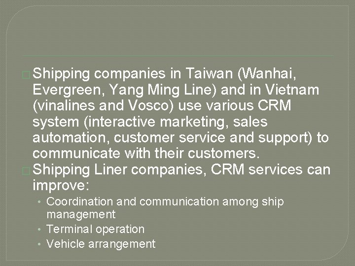 � Shipping companies in Taiwan (Wanhai, Evergreen, Yang Ming Line) and in Vietnam (vinalines