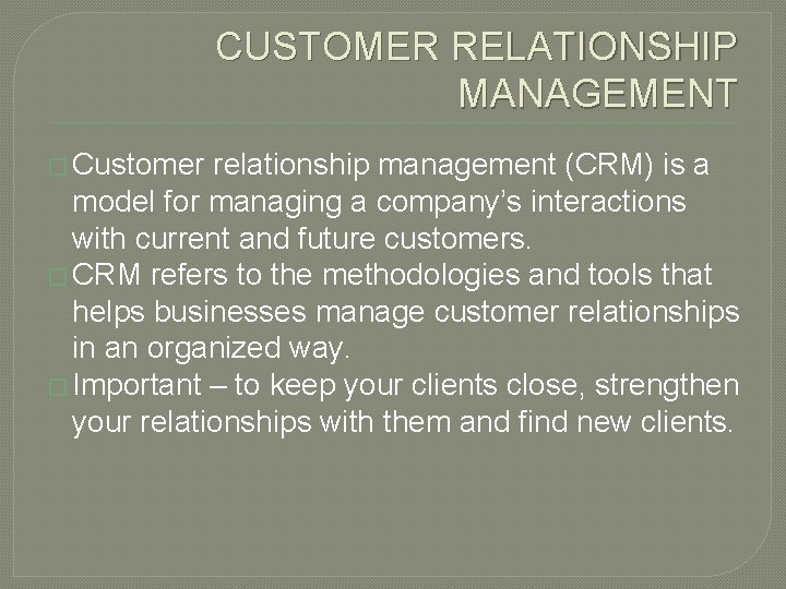 CUSTOMER RELATIONSHIP MANAGEMENT � Customer relationship management (CRM) is a model for managing a