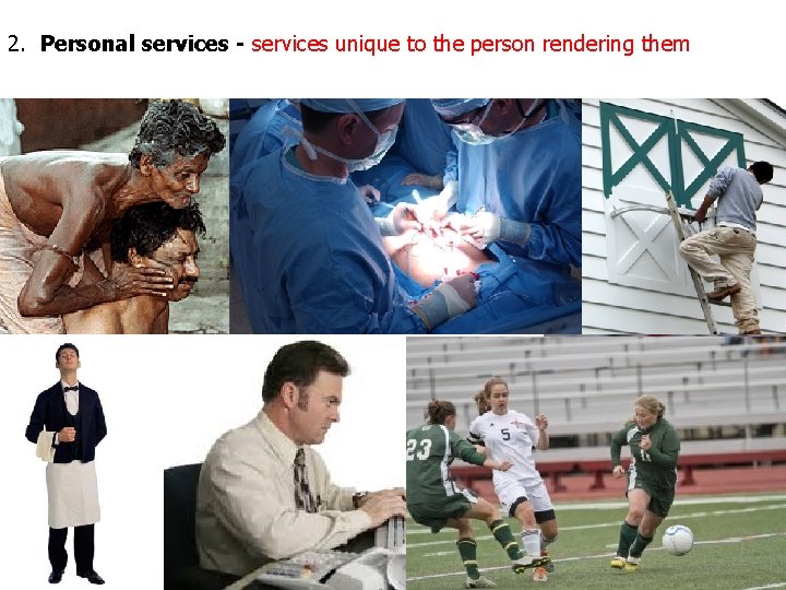 2. Personal services - services unique to the person rendering them 