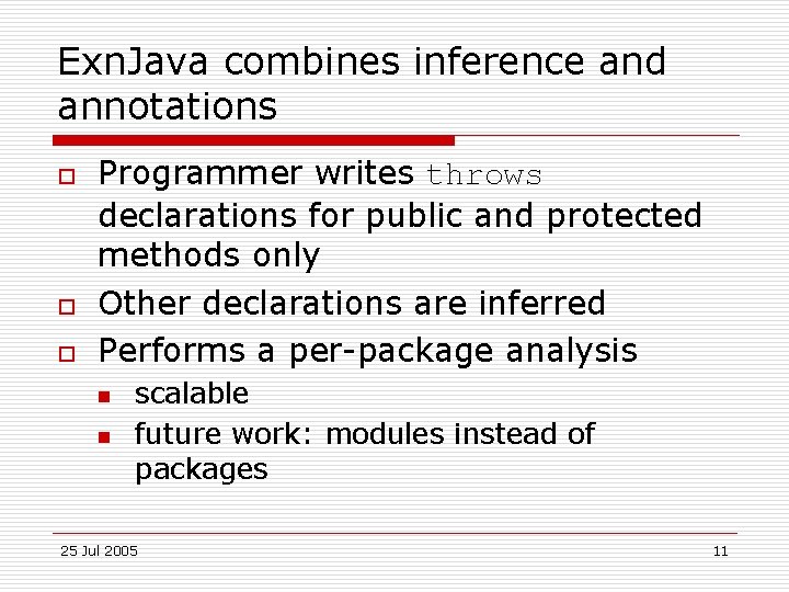 Exn. Java combines inference and annotations o o o Programmer writes throws declarations for