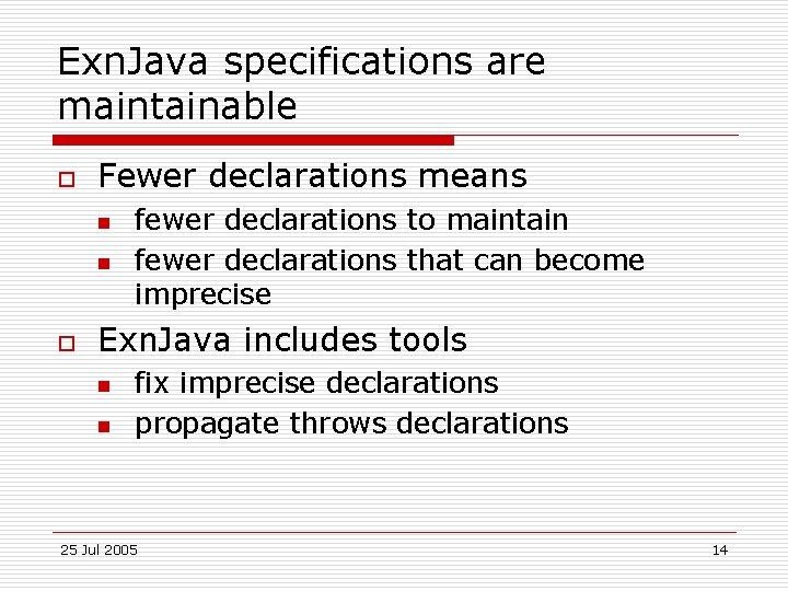 Exn. Java specifications are maintainable o Fewer declarations means n n o fewer declarations