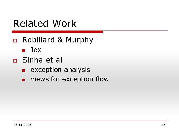 Related Work o Robillard & Murphy n o Jex Sinha et al n n