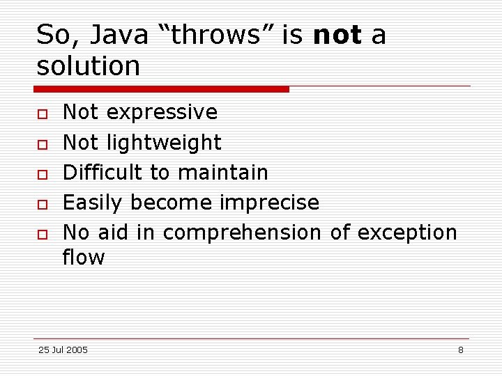 So, Java “throws” is not a solution o o o Not expressive Not lightweight