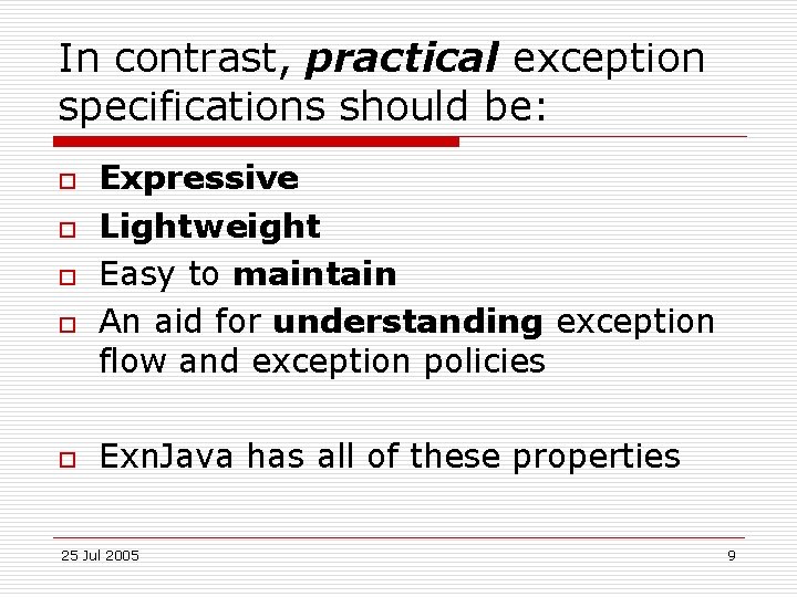 In contrast, practical exception specifications should be: o o o Expressive Lightweight Easy to