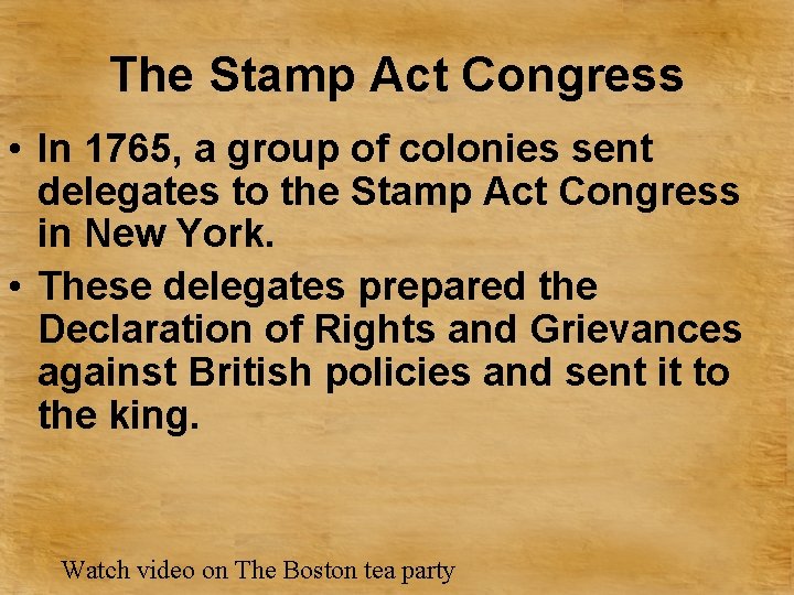 The Stamp Act Congress • In 1765, a group of colonies sent delegates to